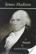 James Madison: Biografia - James Madison: A Biography