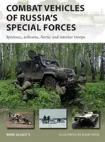 Pojazdy bojowe rosyjskich sił specjalnych: Specnaz, wojska powietrznodesantowe, arktyczne i wewnętrzne - Combat Vehicles of Russia's Special Forces: Spetsnaz, Airborne, Arctic and Interior Troops