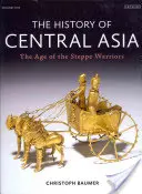 Historia Azji Środkowej: Era wojowników stepowych (tom 1) - The History of Central Asia: The Age of the Steppe Warriors (Volume 1)