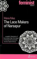 The Lace Makers of Narsapur: Indyjskie gospodynie domowe produkują na rynek światowy - The Lace Makers of Narsapur: Indian Housewives Produce for the World Market