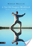 Podręcznik Tai Chi Imagery Workbook: Duch, intencja i ruch - A Tai Chi Imagery Workbook: Spirit, Intent, and Motion