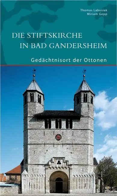 Die Stiftskirche in Bad Gandersheim - Gedachtnisort der Ottonen