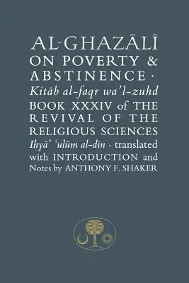 Al-Ghazali o ubóstwie i abstynencji - Księga XXXIV odrodzenia nauk religijnych - Al-Ghazali on Poverty and Abstinence - Book XXXIV of the Revival of the Religious Sciences