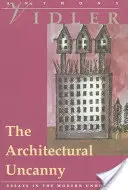 Architektoniczna niesamowitość: eseje o współczesnym bezdomnym - The Architectural Uncanny: Essays in the Modern Unhomely