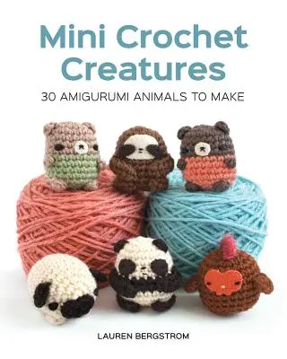 Mini Crochet Creatures: 30 zwierzątek amigurumi do zrobienia - Mini Crochet Creatures: 30 Amigurumi Animals to Make