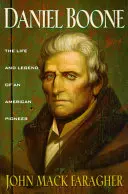 Daniel Boone: Życie i legenda amerykańskiego pioniera - Daniel Boone: The Life and Legend of an American Pioneer