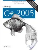 Learning C# 2005: Pierwsze kroki z językiem C# 2.0 i programowaniem .Net - Learning C# 2005: Get Started with C# 2.0 and .Net Programming