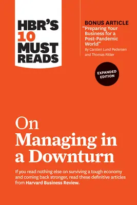 Hbr's 10 Must Reads on Managing in a Downturn, Expanded Edition (z artykułem bonusowym Przygotowanie firmy na świat po pandemii autorstwa Carstena Lunda) - Hbr's 10 Must Reads on Managing in a Downturn, Expanded Edition (with Bonus Article Preparing Your Business for a Post-Pandemic World by Carsten Lund