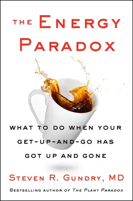 Paradoks energetyczny: co zrobić, gdy twój wstań i idź wstał i odszedł - The Energy Paradox: What to Do When Your Get-Up-And-Go Has Got Up and Gone