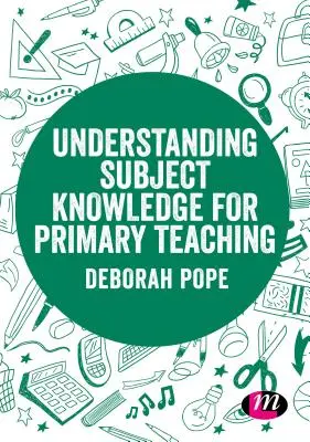 Zrozumienie wiedzy przedmiotowej w nauczaniu początkowym - Understanding Subject Knowledge for Primary Teaching