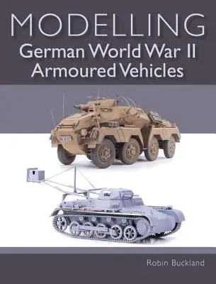 Modelowanie niemieckich pojazdów opancerzonych z czasów II wojny światowej - Modelling German World War II Armoured Vehicles