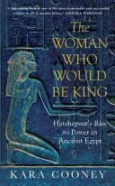 Kobieta, która zostanie królem - dojście Hatszepsut do władzy w starożytnym Egipcie - Woman Who Would be King - Hatshepsut's Rise to Power in Ancient Egypt