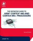 Kompletny przewodnik po procesorach Arm(r) Cortex(r)-M0 i Cortex-M0+ - The Definitive Guide to Arm(r) Cortex(r)-M0 and Cortex-M0+ Processors