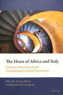 Róg Afryki i Włochy: Kolonialne, postkolonialne i transnarodowe spotkania kulturowe - The Horn of Africa and Italy: Colonial, Postcolonial and Transnational Cultural Encounters