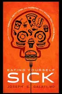 Eating Yourself Sick: Jak powstrzymać otyłość, stłuszczenie wątroby i cukrzycę przed zabiciem ciebie i twojej rodziny - Eating Yourself Sick: How to Stop Obesity, Fatty Liver, and Diabetes from Killing You and Your Family