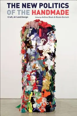 Nowa polityka rękodzieła: Rzemiosło, sztuka i design - The New Politics of the Handmade: Craft, Art and Design