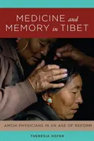 Medycyna i pamięć w Tybecie: Lekarze Amchi w erze reform - Medicine and Memory in Tibet: Amchi Physicians in an Age of Reform