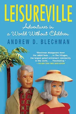 Leisureville: Przygody w świecie bez dzieci - Leisureville: Adventures in a World Without Children