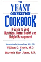 The Yeast Connection Cookbook: Przewodnik po dobrym odżywianiu, lepszym zdrowiu i kontroli wagi - The Yeast Connection Cookbook: A Guide to Good Nutrition, Better Health, and Weight Management