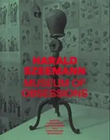 Harald Szeemann: Muzeum obsesji - Harald Szeemann: Museum of Obsessions