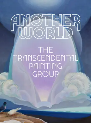 Inny świat: Grupa Malarstwa Transcendentalnego - Another World: The Transcendental Painting Group