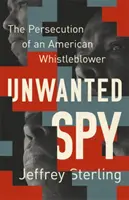 Niechciany szpieg: Prześladowanie amerykańskiego informatora - Unwanted Spy: The Persecution of an American Whistleblower