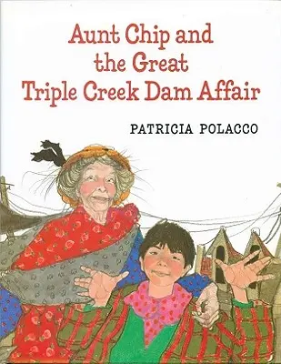 Ciotka Chip i wielka afera z zaporą Triple Creek - Aunt Chip and the Great Triple Creek Dam Affair