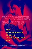 Touched Bodies: Performatywny zwrot w sztuce latynoamerykańskiej - Touched Bodies: The Performative Turn in Latin American Art