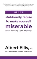 Jak Uparcie Odmawiać Użalania Się Nad Sobą - O Czymkolwiek - Tak, O Czymkolwiek! - How to Stubbornly Refuse to Make Yourself Miserable - About Anything - Yes, Anything!