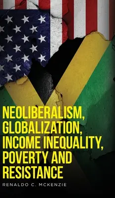 Neoliberalizm, globalizacja, nierówność dochodów, ubóstwo i opór - Neoliberalism, Globalization, Income Inequality, Poverty And Resistance