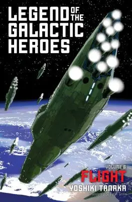 Legenda o Galaktycznych Bohaterach, tom 6, 6: Lot - Legend of the Galactic Heroes, Vol. 6, 6: Flight