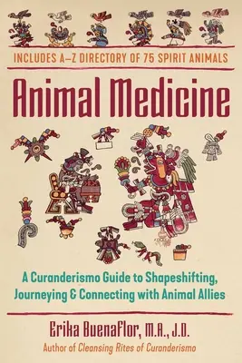 Medycyna zwierząt: Przewodnik Curanderismo po zmianie kształtu, podróżach i łączeniu się ze zwierzęcymi sojusznikami - Animal Medicine: A Curanderismo Guide to Shapeshifting, Journeying, and Connecting with Animal Allies