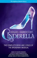 Rodgers + Hammerstein's Cinderella: The Complete Book and Lyrics of the Broadway Musical the Applause Libretto Library