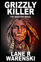 Grizzly Killer: The Medicine Wheel (wydanie z dużym drukiem) - Grizzly Killer: The Medicine Wheel (Large Print Edition)