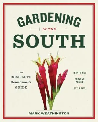 Ogrodnictwo na południu: Kompletny przewodnik dla właścicieli domów - Gardening in the South: The Complete Homeowner's Guide