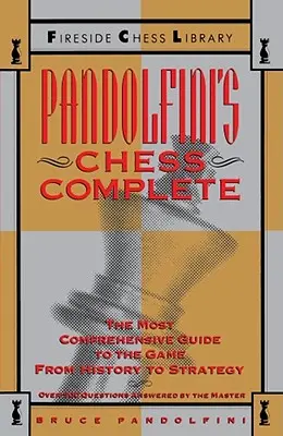 Pandolfini's Chess Complete: Najbardziej wszechstronny przewodnik po grze, od historii po strategię - Pandolfini's Chess Complete: The Most Comprehensive Guide to the Game, from History to Strategy