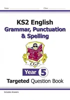 KS2 English Targeted Question Book: Gramatyka, interpunkcja i ortografia - rok 5 - KS2 English Targeted Question Book: Grammar, Punctuation & Spelling - Year 5