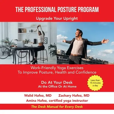 Profesjonalny program postawy: Przyjazne dla pracy ćwiczenia jogi poprawiające postawę, zdrowie i pewność siebie - The Professional Posture Program: Work-Friendly Yoga Exercises to Improve Your Posture, Health and Confidence