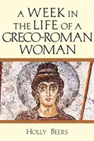 Tydzień z życia greckiej kobiety - A Week in the Life of a Greco-Roman Woman