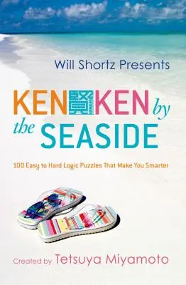 Will Shortz przedstawia Kenken nad morzem: 100 łatwych i trudnych łamigłówek logicznych, które uczynią cię mądrzejszym - Will Shortz Presents Kenken by the Seaside: 100 Easy to Hard Logic Puzzles That Make You Smarter