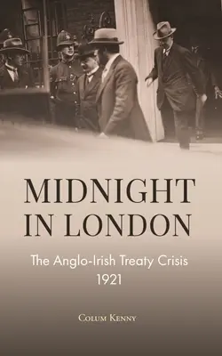 Północ w Londynie: Kryzys traktatu angielsko-irlandzkiego w 1921 r. - Midnight in London: The Anglo-Irish Treaty Crisis 1921