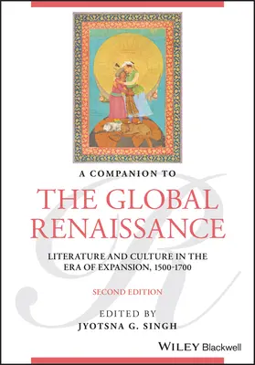 A Companion to the Global Renaissance: Literatura i kultura w epoce ekspansji, 1500-1700 - A Companion to the Global Renaissance: Literature and Culture in the Era of Expansion, 1500-1700