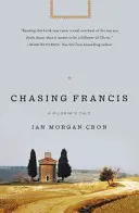 Ścigając Franciszka: Opowieść pielgrzyma - Chasing Francis: A Pilgrim's Tale