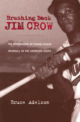 Brushing Back Jim Crow: Integracja małej ligi baseballowej na amerykańskim Południu - Brushing Back Jim Crow: The Integration of Minor-League Baseball in the American South