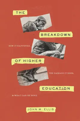 Załamanie szkolnictwa wyższego: Jak to się stało, jakie szkody wyrządza i co można zrobić? - The Breakdown of Higher Education: How It Happened, the Damage It Does, and What Can Be Done