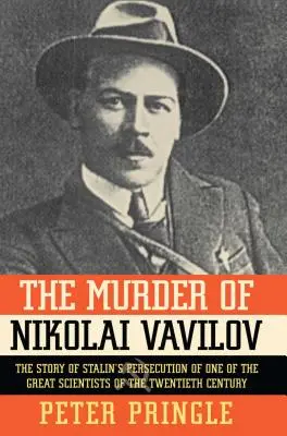 Zabójstwo Nikołaja Wawiłowa: Historia stalinowskiego prześladowania jednego z największych zbrodniarzy świata - The Murder of Nikolai Vavilov: The Story of Stalin's Persecution of One of the Gr