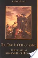 Czas się skończył: Szekspir jako filozof historii - The Time Is Out of Joint: Shakespeare as Philosopher of History