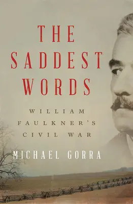 Najsmutniejsze słowa: Wojna domowa Williama Faulknera - The Saddest Words: William Faulkner's Civil War