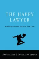 Szczęśliwy prawnik: Dobre życie w prawie - The Happy Lawyer: Making a Good Life in the Law