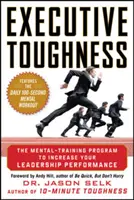 Executive Toughness: Program treningu mentalnego zwiększający wydajność lidera - Executive Toughness: The Mental-Training Program to Increase Your Leadership Performance